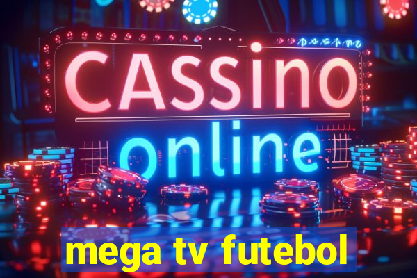 mega tv futebol